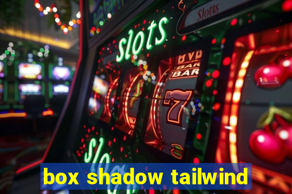 box shadow tailwind